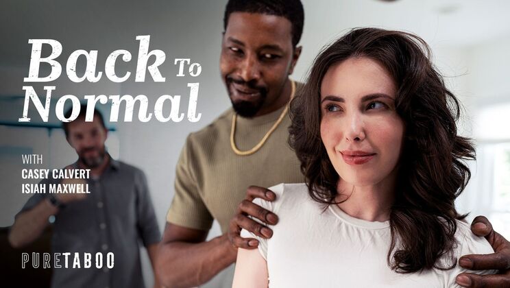 [PureTaboo] - Back To Normal - Casey Calvert - Isiah Maxwell